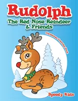 Rudolf, a vörös orrú rénszarvas és barátai karácsonyi színezőkönyv - Rudolph The Red Nose Reindeer & Friends Christmas Coloring Book