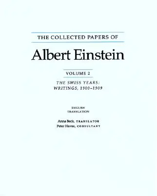 Albert Einstein összegyűjtött írásai: A svájci évek, írások, 1900-1909 - The Collected Papers of Albert Einstein: The Swiss Years, Writings, 1900-1909