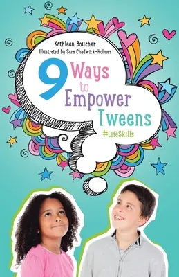 Kilenc módja annak, hogy képessé tegyük a tweenseket #LifeSkills - Nine Ways to Empower Tweens #LifeSkills