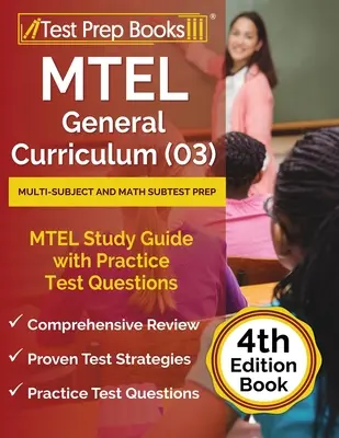 MTEL Általános tanterv (03) Több tantárgyból és matematikából összeállított vizsgafeladatok előkészítése: MTEL Study Guide with Practice Test Questions [4. kiadású könyv] - MTEL General Curriculum (03) Multi-Subject and Math Subtest Prep: MTEL Study Guide with Practice Test Questions [4th Edition Book]