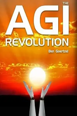 AGI forradalom: A mesterséges általános intelligencia felemelkedésének belső nézete - AGI Revolution: An Inside View of the Rise of Artificial General Intelligence