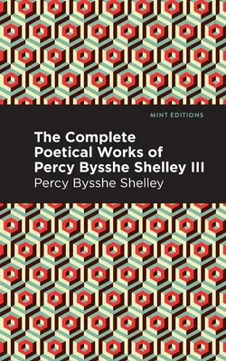 Percy Bysshe Shelley teljes költői művei III. kötet - The Complete Poetical Works of Percy Bysshe Shelley Volume III