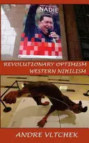 Forradalmi optimizmus, nyugati nihilizmus - Revolutionary Optimism, Western Nihilism