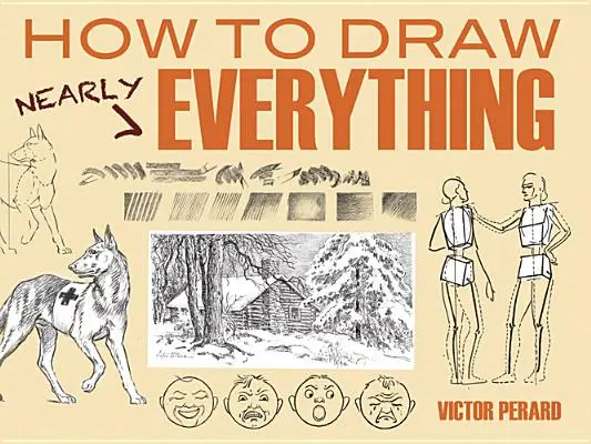 Hogyan rajzoljunk szinte mindent - How to Draw Nearly Everything