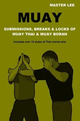 Muay: A Muay Thai és a Muay Boran alávetései, törései és zárjai - Muay: Submissions, Breaks & Locks of Muay Thai & Muay Boran