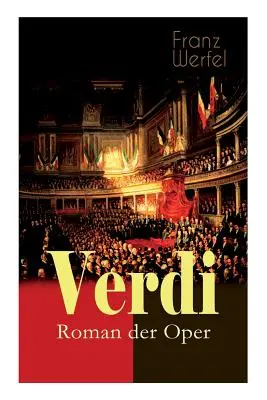 Verdi - Az opera regénye: Történelmi regény - Verdi - Roman der Oper: Historischer Roman