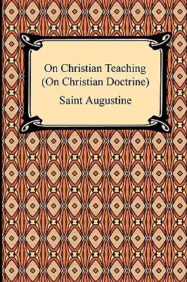 A keresztény tanításról (A keresztény tanításról) - On Christian Teaching (On Christian Doctrine)