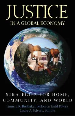 Igazságosság a globális gazdaságban: Stratégiák az otthon, a közösség és a világ számára - Justice in a Global Economy: Strategies for Home, Community, and World