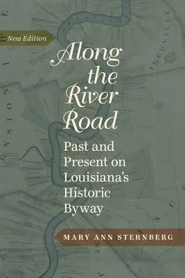 A folyóparti út mentén: Múlt és jelen Louisiana történelmi mellékútján - Along the River Road: Past and Present on Louisiana's Historic Byway