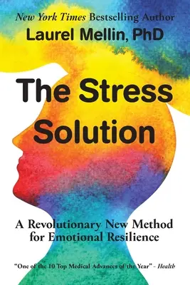 A stresszmegoldás: Forradalmian új módszer az érzelmi ellenálló képességért - The Stress Solution: A Revolutionary New Method for Emotional Resilience