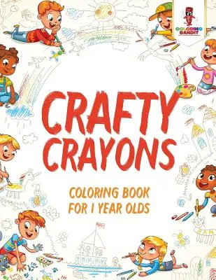 Kézműves zsírkréták: Színezőkönyv 1 évesek számára - Crafty Crayons: Coloring Book for 1 Year Olds