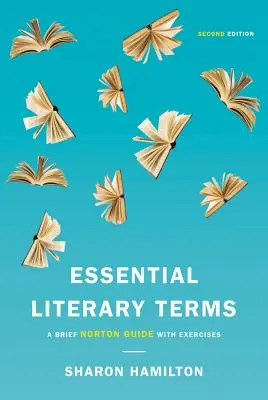 Alapvető irodalmi kifejezések: A Short Norton Guide with Exercises - Essential Literary Terms: A Brief Norton Guide with Exercises