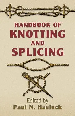 A csomózás és a kötés kézikönyve - Handbook of Knotting and Splicing