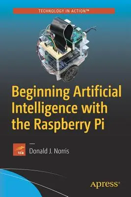 Mesterséges intelligencia kezdetei a Raspberry Pi segítségével - Beginning Artificial Intelligence with the Raspberry Pi
