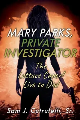 Mary Parks, magánnyomozó: A salátakaparás! Élj, hogy meghalj! - Mary Parks, Private Investigator: The Lettuce Caper! Live to Die!