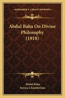 Abdul Baha Az isteni filozófiáról (1918) - Abdul Baha On Divine Philosophy (1918)