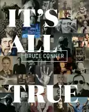 Bruce Conner: Conner: Minden igaz - Bruce Conner: It's All True