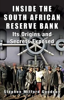 A dél-afrikai jegybank belsejében: Eredetének és titkainak feltárása - Inside the South African Reserve Bank: Its Origins and Secrets Exposed