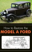 Hogyan állítsuk helyre az A-modell Fordot - How to Restore the Model A Ford