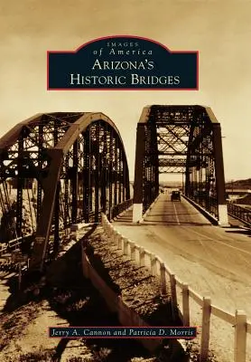 Arizona történelmi hídjai - Arizona's Historic Bridges