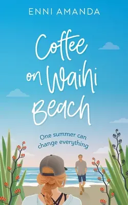 Coffee on Waihi Beach: A nyaralás romantika komplikációkkal - Coffee on Waihi Beach: A holiday romance with complications