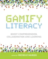 Gamify Literacy: A szövegértés, az együttműködés és a tanulás fokozása - Gamify Literacy: Boost Comprehension, Collaboration and Learning