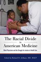 Faji megosztottság az amerikai orvostudományban: Fekete orvosok és az igazságért folytatott küzdelem az egészségügyben - Racial Divide in American Medicine: Black Physicians and the Struggle for Justice in Health Care