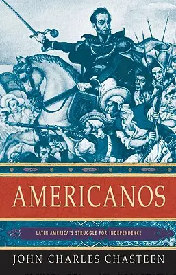 Amerikaiak: Latin-Amerika függetlenségi harca - Americanos: Latin America's Struggle for Independence