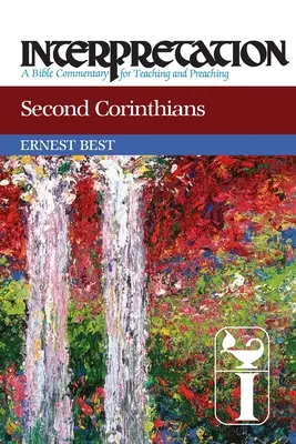 A második korintusi levél: Értelmezés: Bibliai kommentár a tanításhoz és az igehirdetéshez. - Second Corinthians: Interpretation: A Bible Commentary for Teaching and Preaching