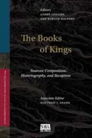 A királyok könyvei: Könyvek: Források, kompozíció, történetírás és recepció - The Books of Kings: Sources, Composition, Historiography, and Reception