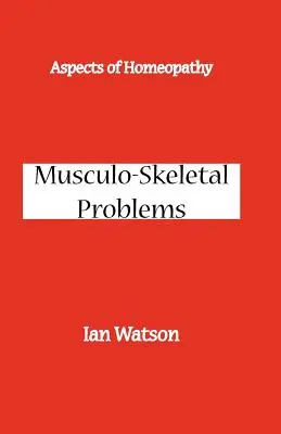 A homeopátia szempontjai: Váz- és izomrendszeri problémák - Aspects of Homeopathy: Musculo-Skeletal Problems