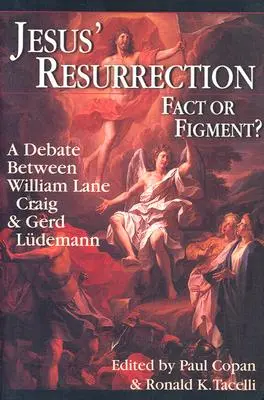 Jézus feltámadása: Tény vagy kitaláció?: William Lane Craig és Gerd Ludemann vitája - Jesus' Resurrection: Fact or Figment?: A Debate Between William Lane Craig & Gerd Ludemann