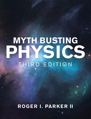 A fizika mítoszainak lerombolása: Harmadik kiadás - Myth Busting Physics: Third Edition