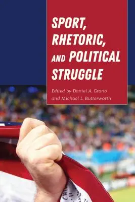 Sport, retorika és politikai küzdelem - Sport, Rhetoric, and Political Struggle