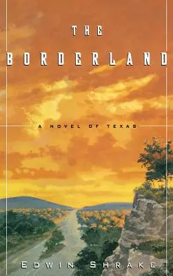 The Borderland: Egy texasi regény - The Borderland: A Novel of Texas