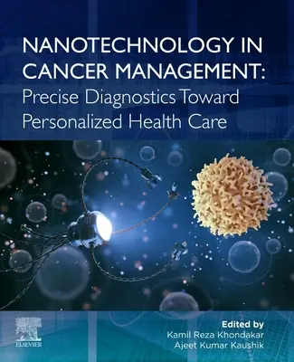 Nanotechnológia a rák kezelésében: Pontos diagnosztika a személyre szabott egészségügyi ellátás felé - Nanotechnology in Cancer Management: Precise Diagnostics Toward Personalized Health Care