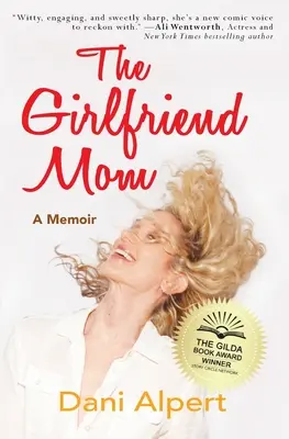 A barátnő anya: A Memoir - The Girlfriend Mom: A Memoir