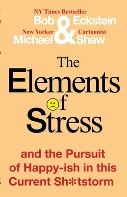 A stressz elemei és a boldogságra törekvés ebben a jelenlegi sh*tstormban - The Elements of Stress and the Pursuit of Happy-ish in this Current Sh*tstorm