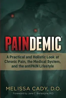 Paindemic: A krónikus fájdalom, az orvosi rendszer és a fájdalomellenes életmód gyakorlati és holisztikus szemlélete - Paindemic: A Practical and Holistic Look at Chronic Pain, the Medical System, and the Antipain Lifestyle