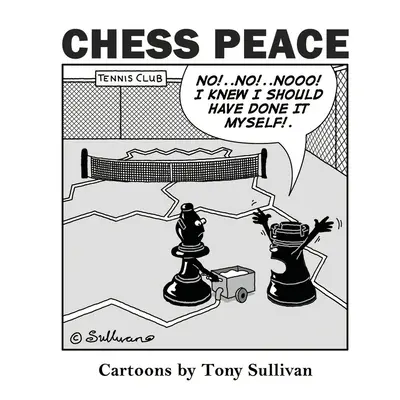 Sakkbéke: Sullivan karikatúrái - Chess Peace: Cartoons by Tony Sullivan