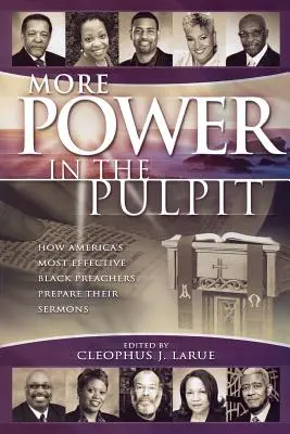 Több hatalom a szószéken: Hogyan készítik elő prédikációikat Amerika leghatékonyabb fekete prédikátorai - More Power in the Pulpit: How America's Most Effective Black Preachers Prepare Their Sermons