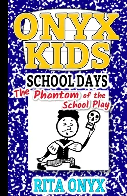 Onyx Kids School Days: Az iskolai színdarab fantomja - Onyx Kids School Days: The Phantom of the School Play