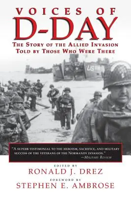 A D-nap hangjai: A szövetségesek inváziójának története azok által elmesélve, akik ott voltak - Voices of D-Day: The Story of the Allied Invasion Told by Those Who Were There