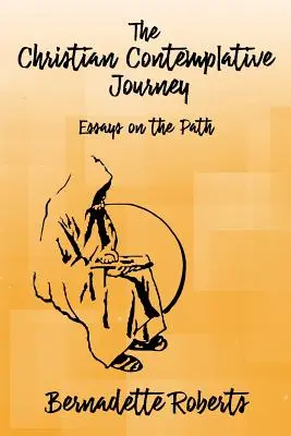 A keresztény szemlélődő utazás: Esszék az útról - The Christian Contemplative Journey: Essays on the Path