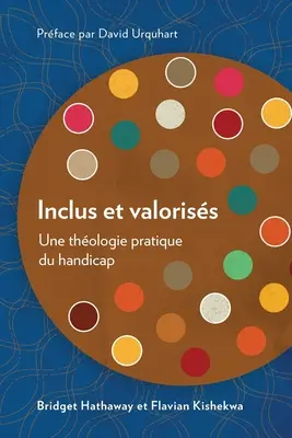 Eingeschlossen und wertgeschätzt: Eine praktische Theologie des Handicaps - Inclus et valoriss: Une thologie pratique du handicap