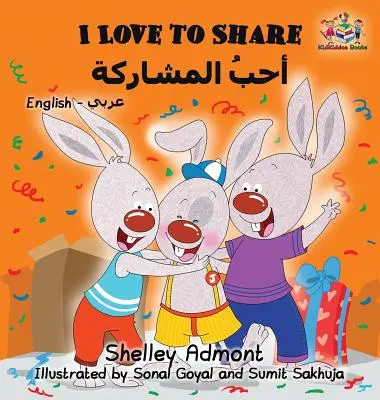 I Love to Share (Arab gyerekkönyv gyerekeknek): Angol-arab kétnyelvű gyermekkönyvek - I Love to Share (Arabic book for kids): English Arabic Bilingual Children's Books