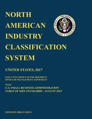 Észak-amerikai Iparági Osztályozási Rendszer (NAICS) 2017 a U.S. Small Business Administration méretszabványtáblázatával 2019. augusztus - North American Industry Classification System (NAICS) 2017 with U.S. Small Business Administration Table of Size Standards August 2019