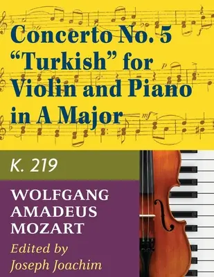 Mozart, W.A. 5. A-dúr versenymű, K. 219 Hegedű és zongora - Joseph Joachim - Nemzetközi - Mozart, W.A. Concerto No. 5 in A Major, K. 219 Violin and Piano - by Joseph Joachim - International