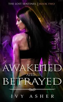 Felébredt és elárult: Az elveszett őrszem 2. könyv - Awakened and Betrayed: The Lost Sentinel Book 2