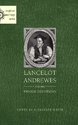 Lancelot Andrewes és magánáhítatai - Lancelot Andrewes and His Private Devotions